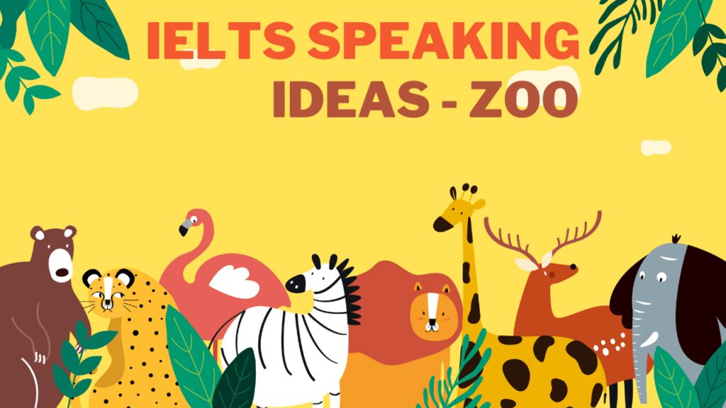 Ultimate IELTS Speaking Ideas Collection – Zoo – IELTS Booster