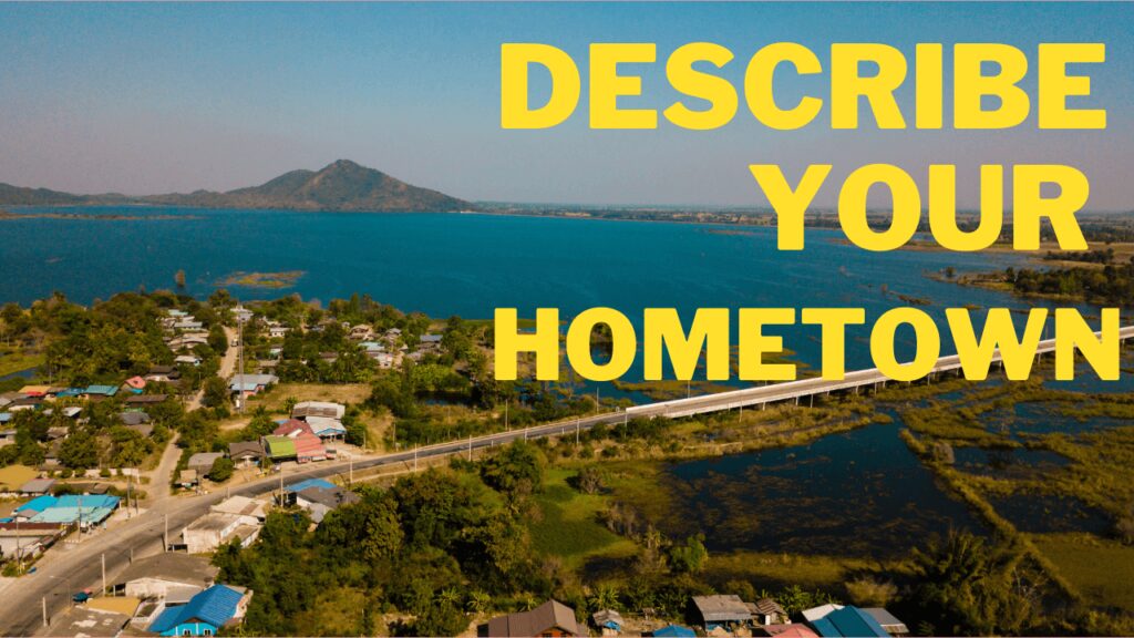 Describe Your Hometown Ielts Speaking Answer